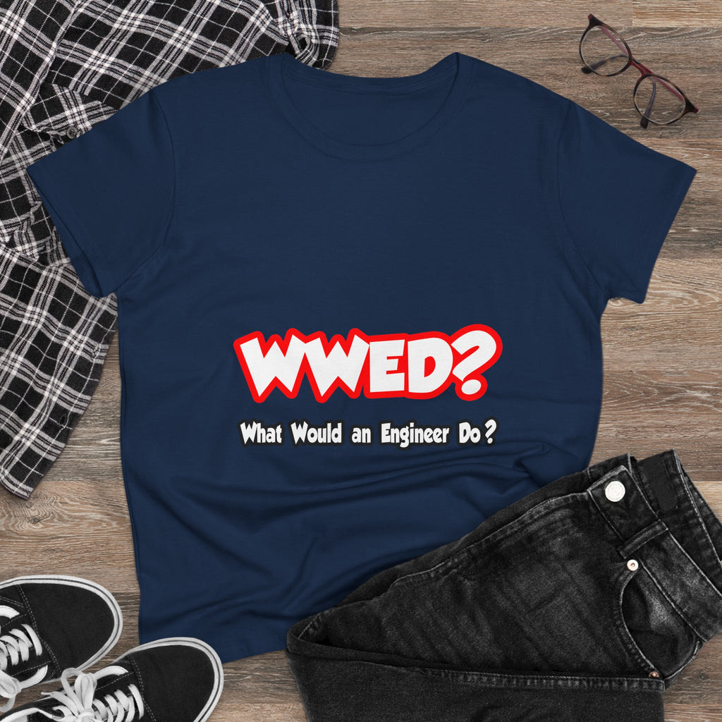 WWED...What Would an Engineer Do - Women's Midweight Cotton Tee