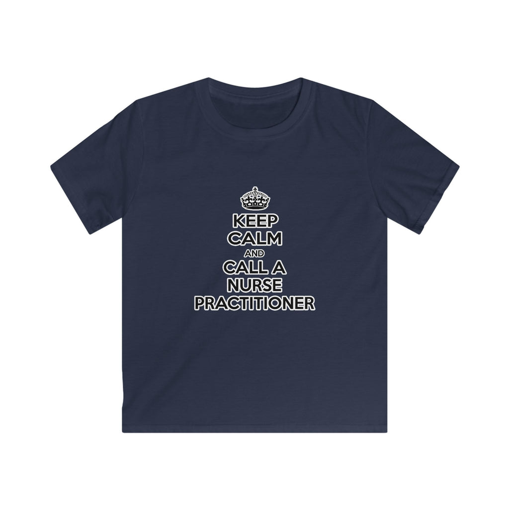 Keep Calm and Call a Nurse Practitioner - Kids Softstyle Tee