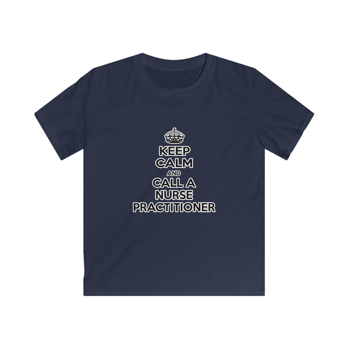 Keep Calm and Call a Nurse Practitioner - Kids Softstyle Tee
