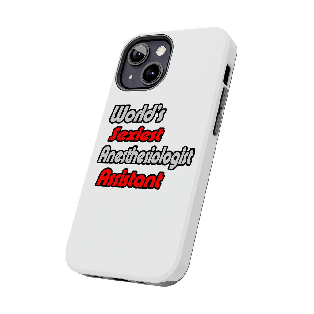 World's Sexiest Anesthesiologist Assistant - Tough Phone Cases