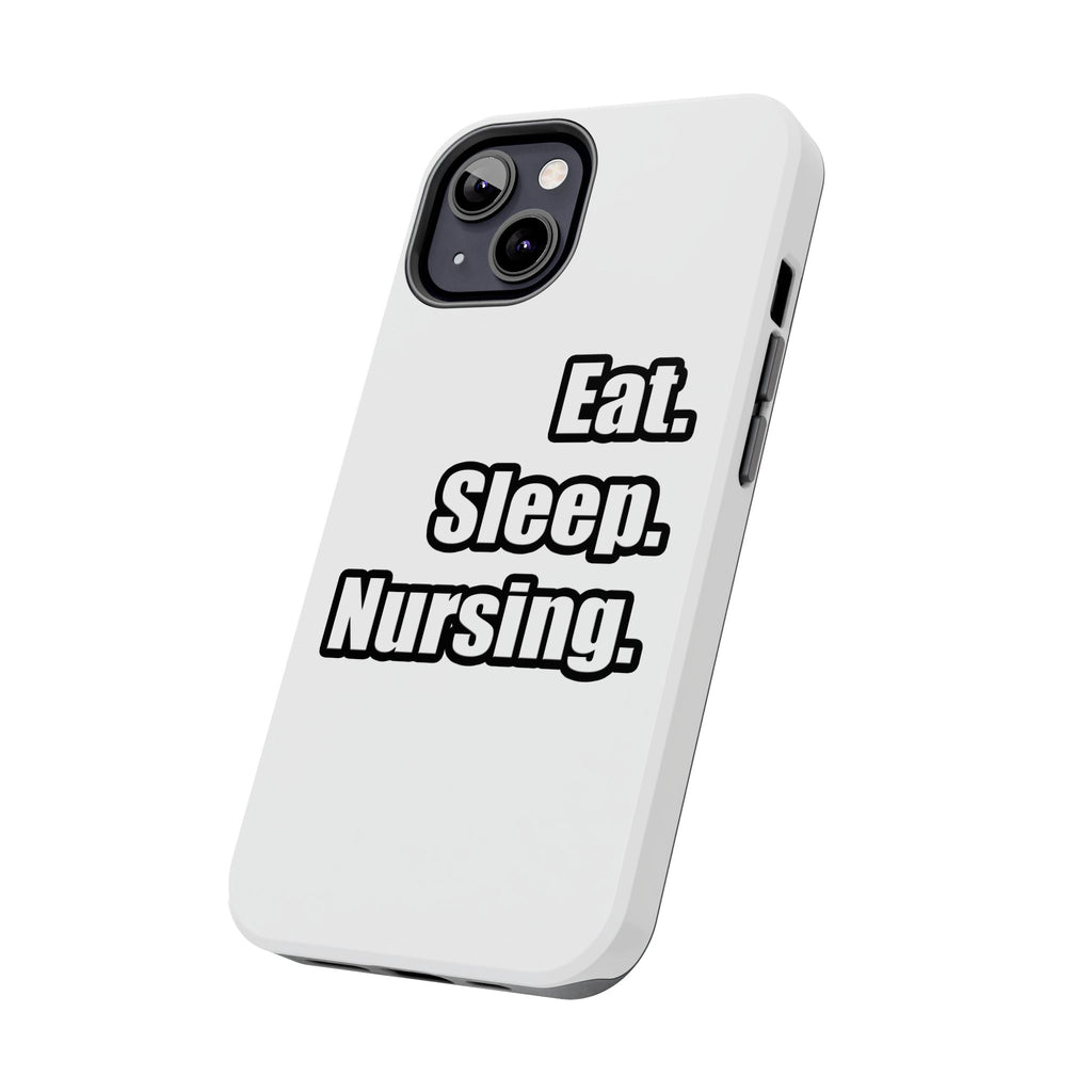 Eat. Sleep. Nursing. - Tough Phone Cases