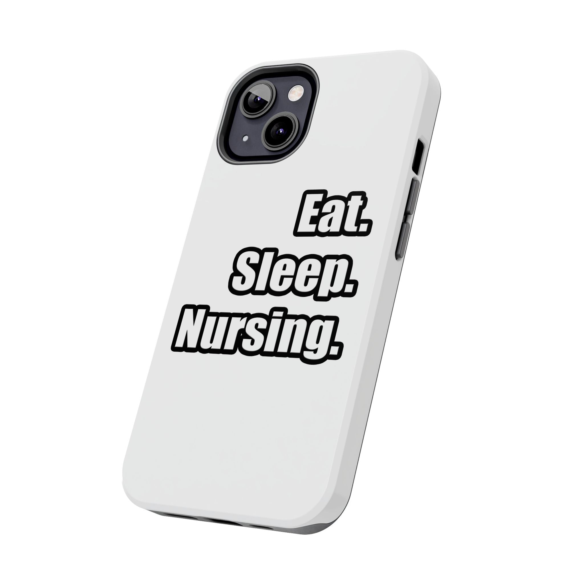 Eat. Sleep. Nursing. - Tough Phone Cases