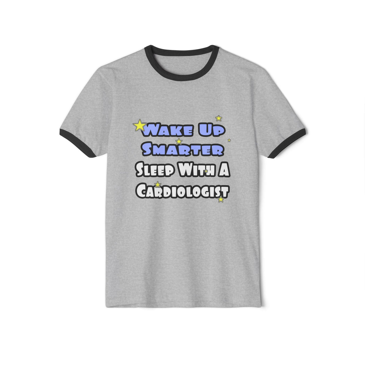 Wake Up Smarter...Sleep With a Cardiologist - Unisex Cotton Ringer T-Shirt