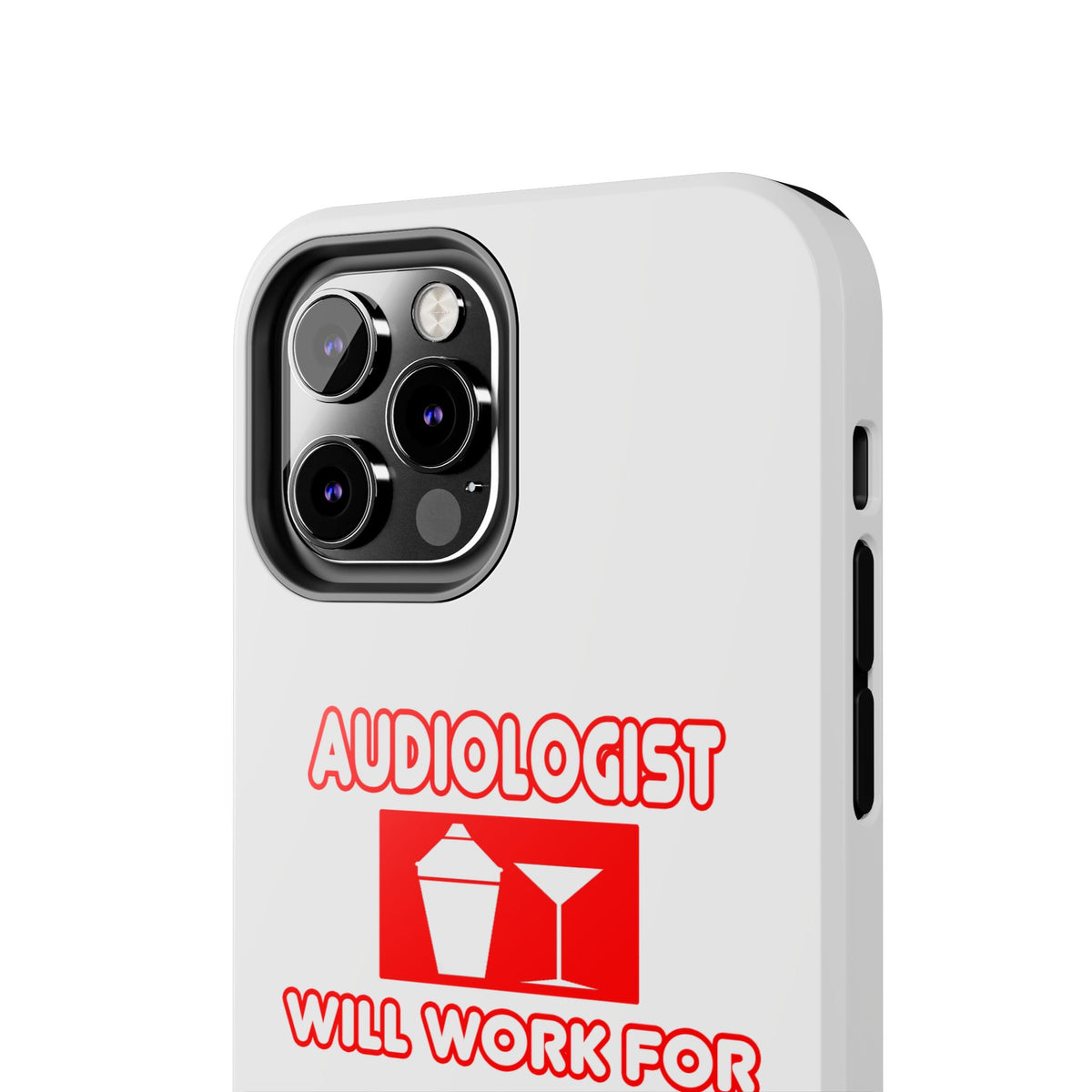 Audiologist ... Will Work For Cocktails - Tough Phone Cases
