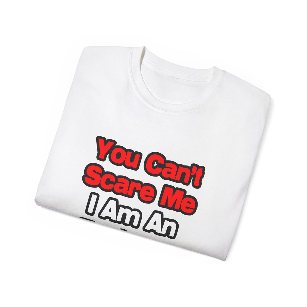 You Can't Scare Me...Engineer - Unisex Ultra Cotton Tee