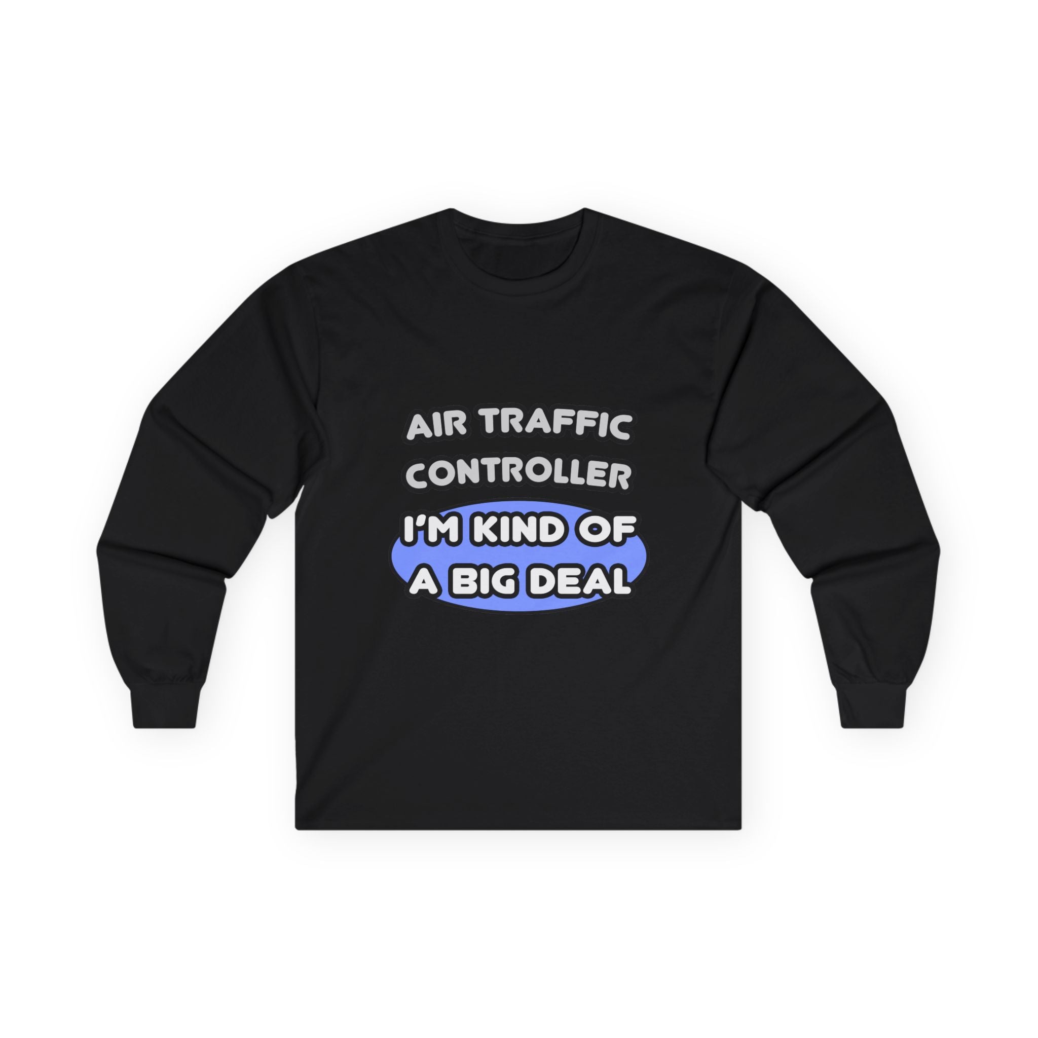 Air Traffic Controller...Kind of a Big Deal - Unisex Ultra Cotton Long Sleeve Tee