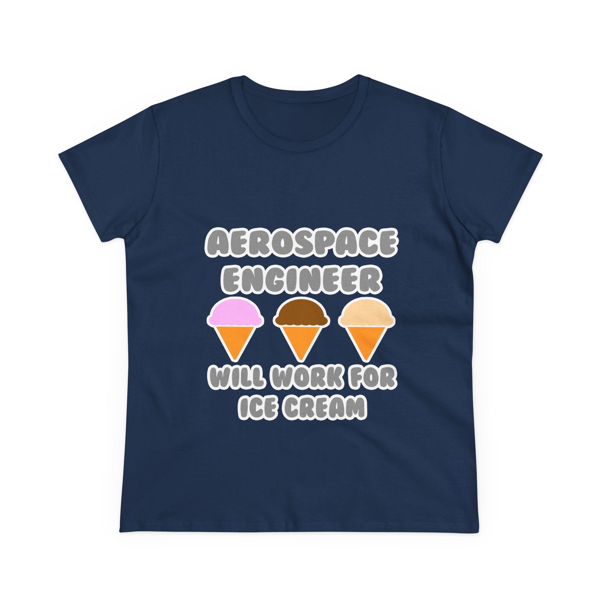 Aerospace Engineer ... Will Work For Ice Cream - Women's Midweight Cotton Tee