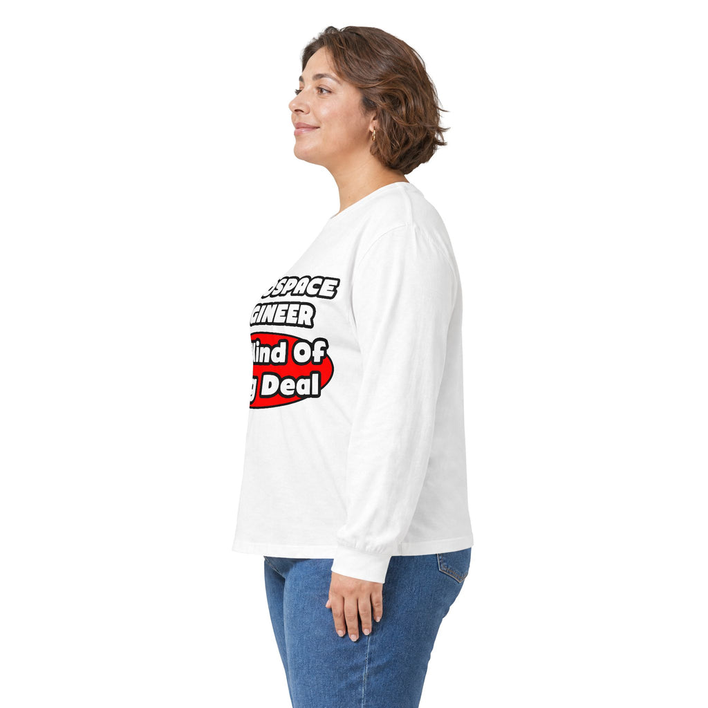 Aerospace Engineer...Big Deal - Unisex Ultra Cotton Long Sleeve Tee