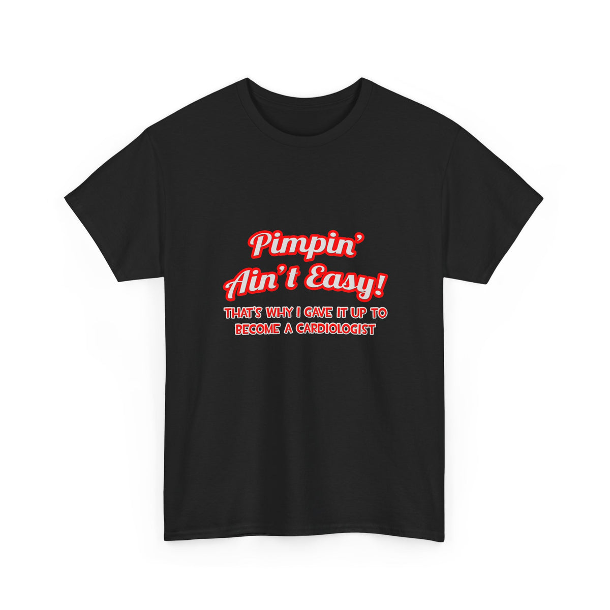 Pimpin' Ain't Easy .. Cardiologist - Unisex Heavy Cotton Tee