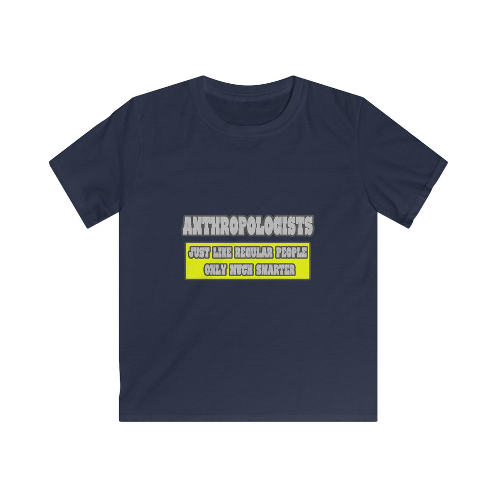 Anthropologists...Much Smarter - Kids Softstyle Tee