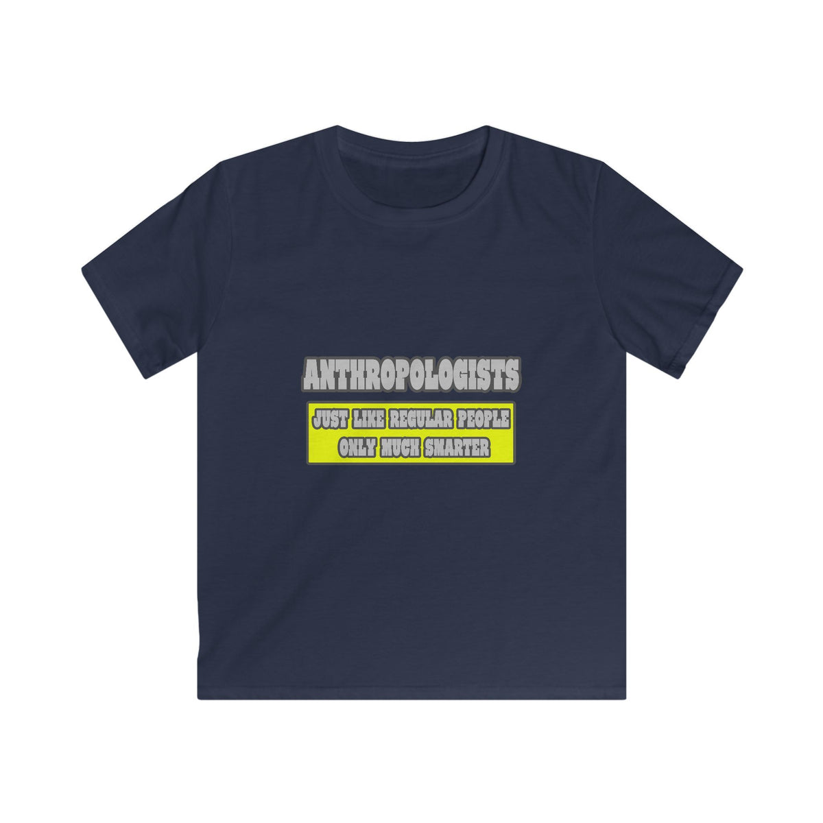 Anthropologists...Much Smarter - Kids Softstyle Tee