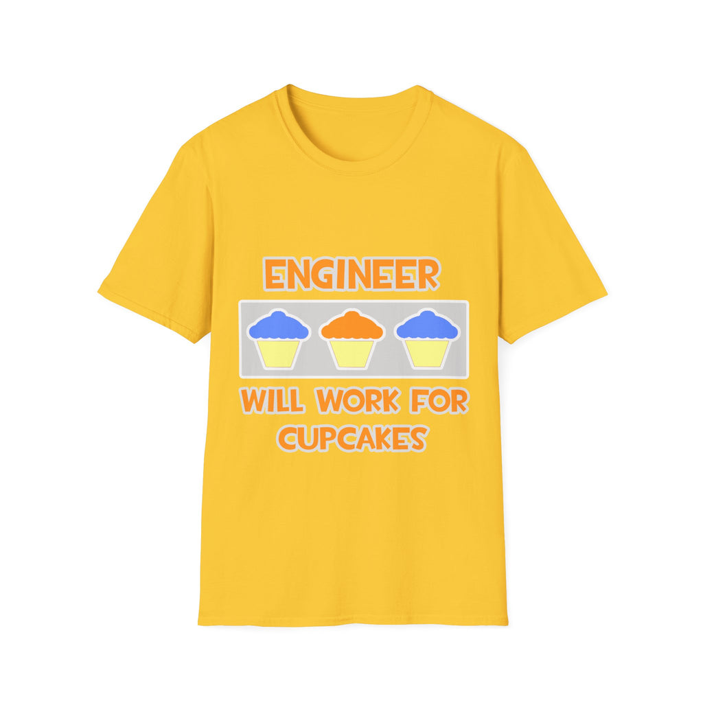 Engineer ... Will Work For Cupcakes - Unisex Softstyle T-Shirt