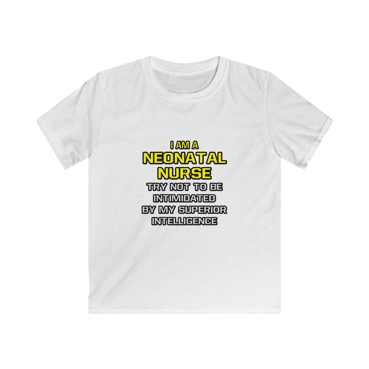 Neonatal Nurse...Superior Intelligence - Kids Softstyle Tee