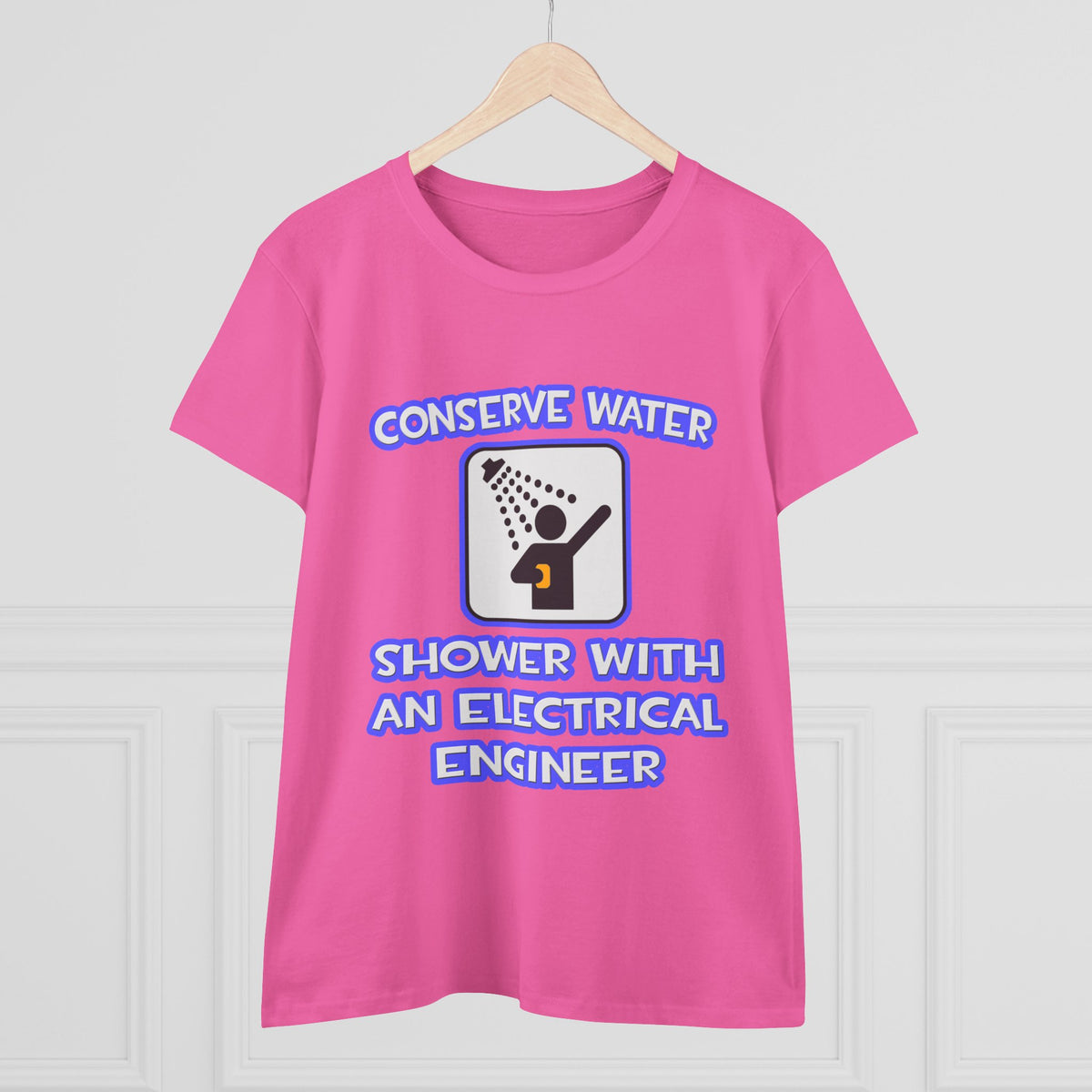 Conserve Water .. Shower With Electrical Engineer - Women's Midweight Cotton Tee