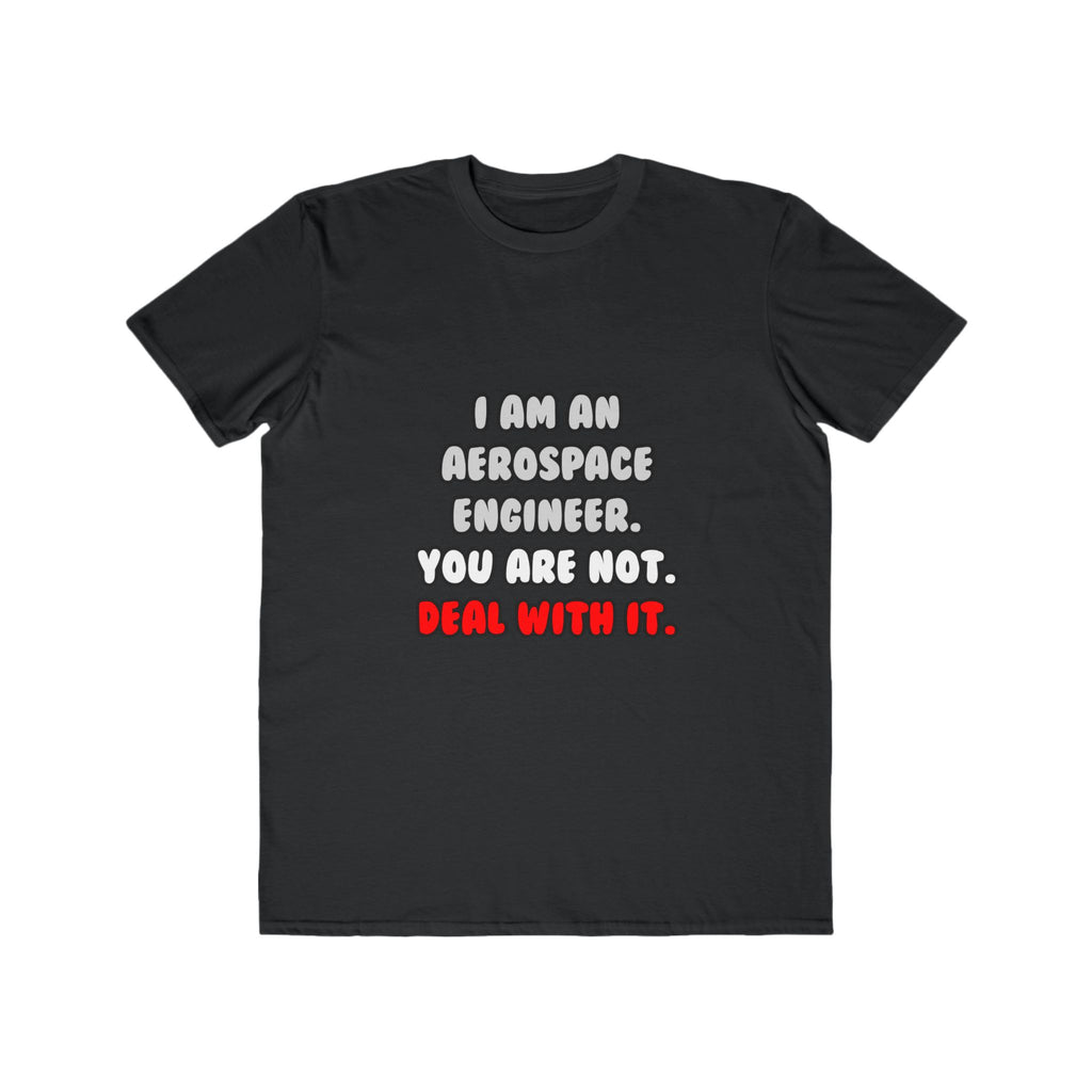 Deal With It ... Funny Aerospace Engineer - Men's Lightweight Fashion Tee