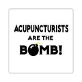 Acupuncturists Are The Bomb! - Square Stickers