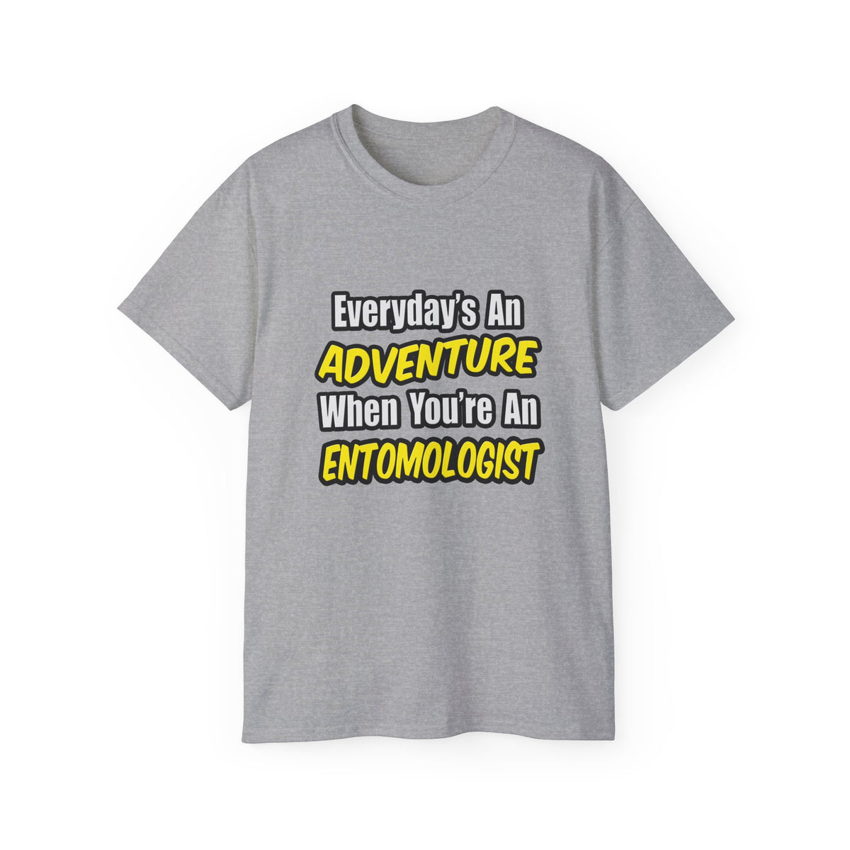 Everyday's An Adventure .. Entomologist - Unisex Ultra Cotton Tee