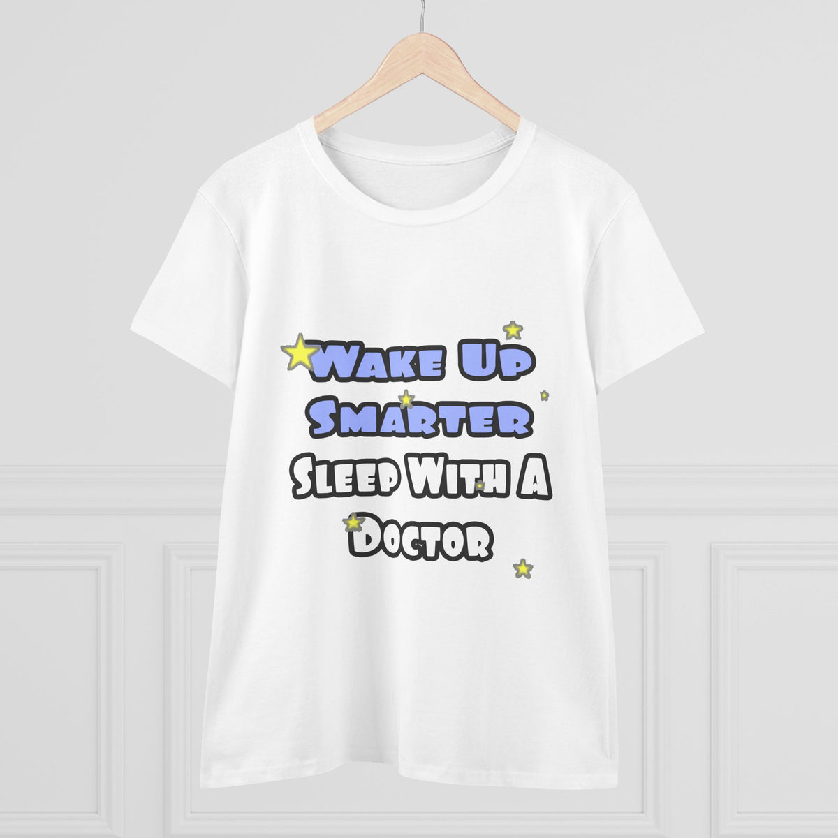 Wake Up Smarter...Sleep With a Doctor - Women's Midweight Cotton Tee