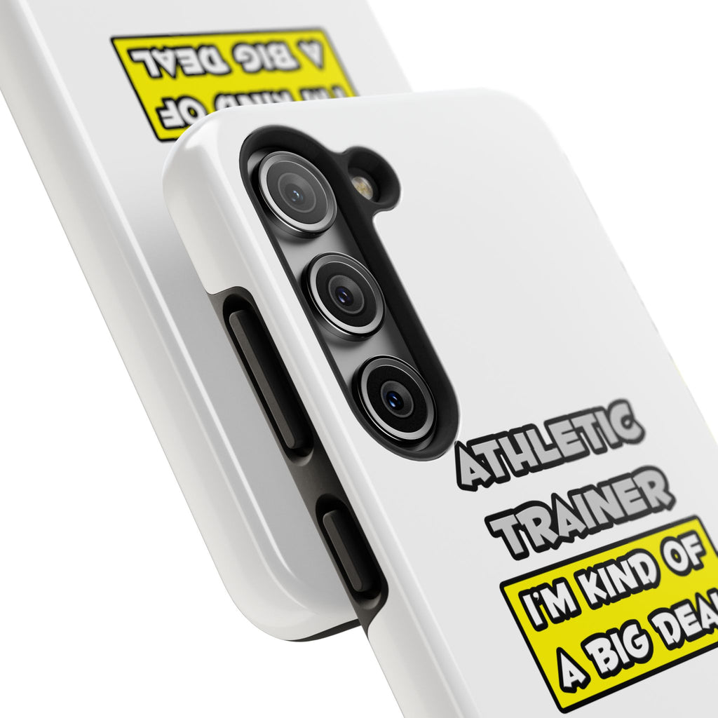 Athletic Trainer .. I'm Kind of a Big Deal - Tough Phone Cases