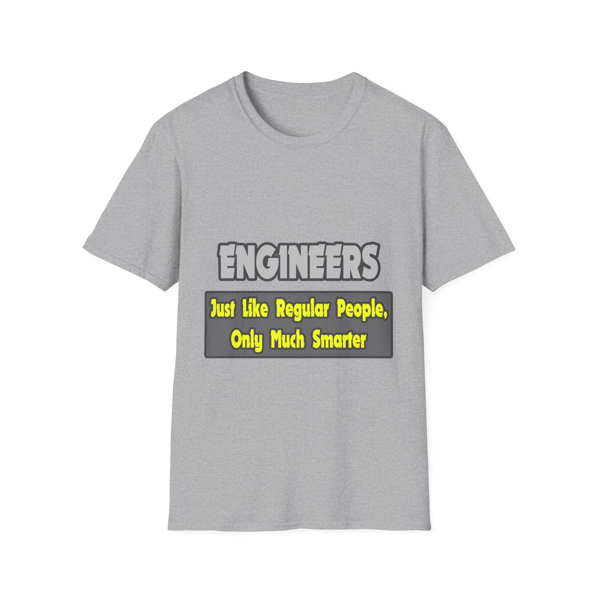 Engineers...Smarter - Unisex Softstyle T-Shirt