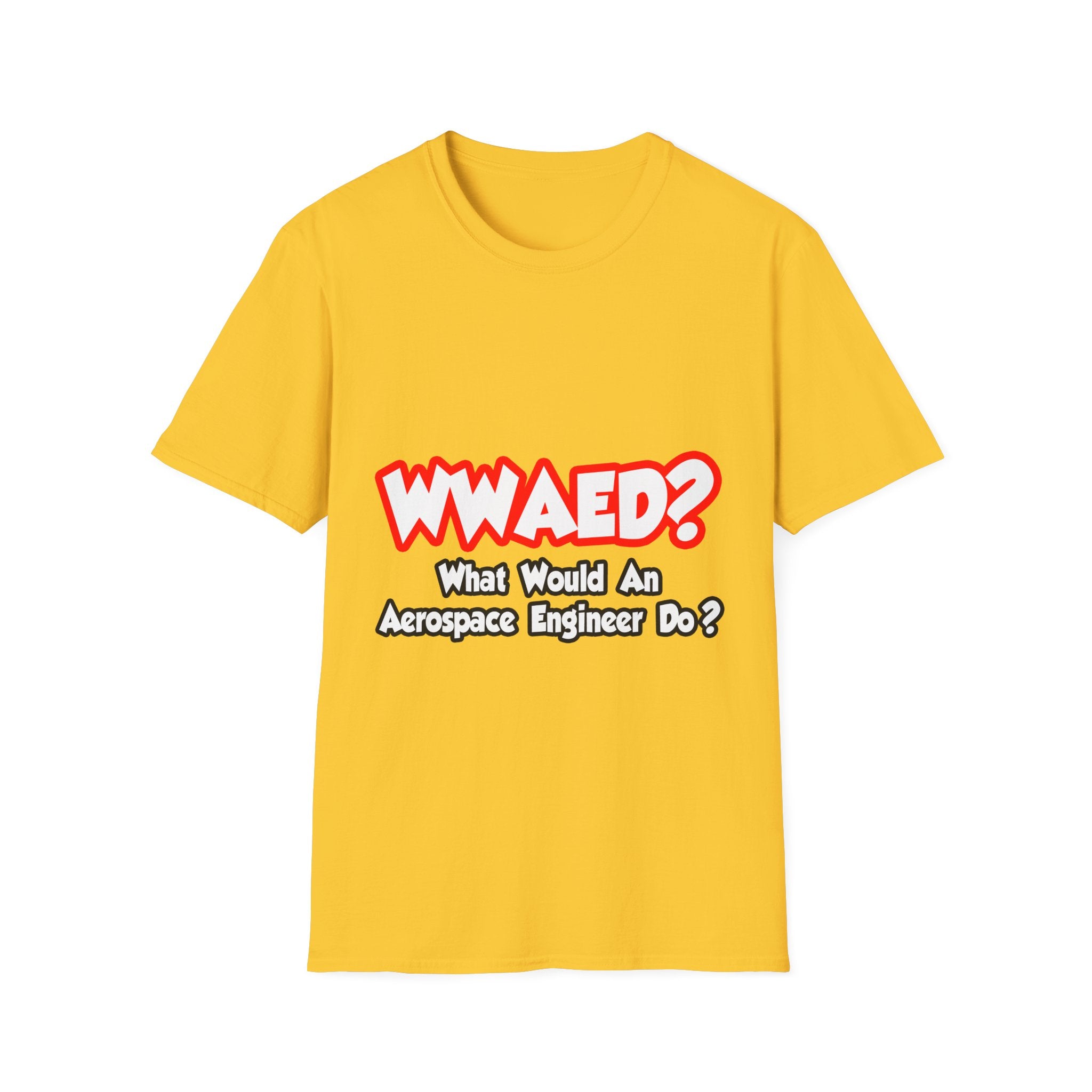 WWAED...What Would an Aerospace Engineer Do - Unisex Softstyle T-Shirt