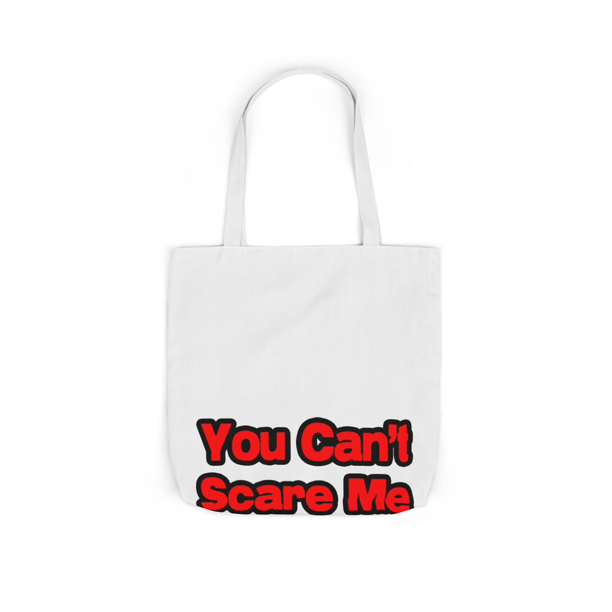 You Can't Scare Me...Teacher - Canvas Tote Bag, 5-Color Straps