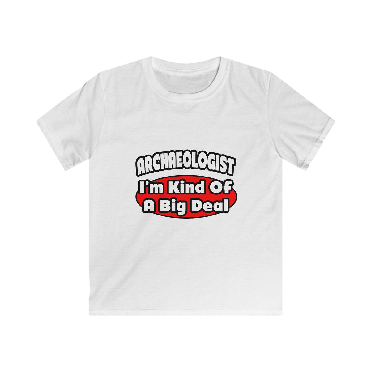 Archaeologist...Big Deal - Kids Softstyle Tee