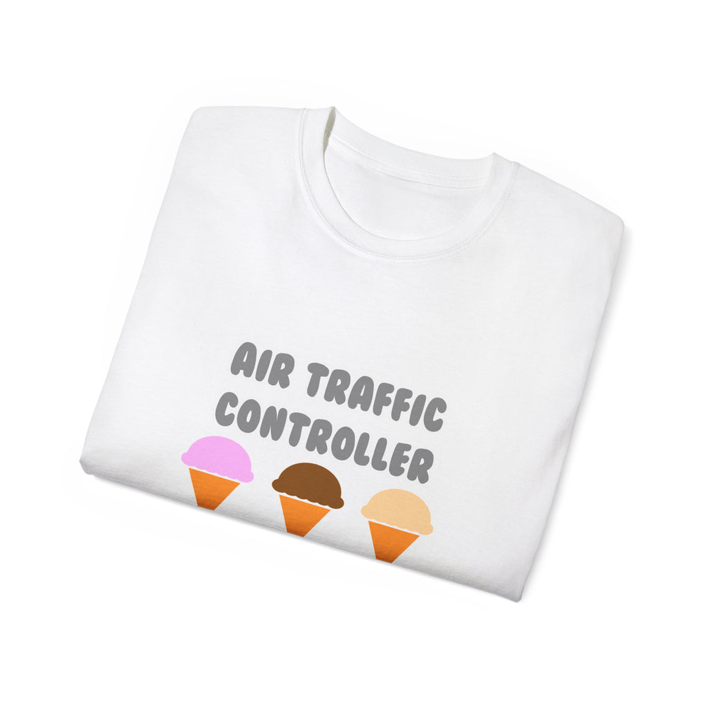 Air Traffic Controller ... Will Work For Ice Cream - Unisex Ultra Cotton Tee