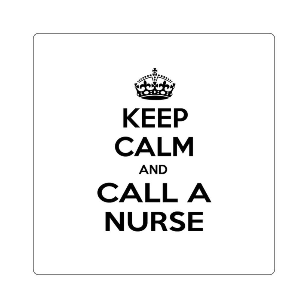 Keep Calm and Call a Nurse - Square Stickers