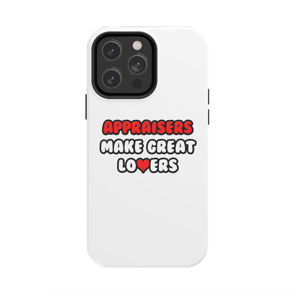 Appraisers Make Great Lovers - Tough Phone Cases