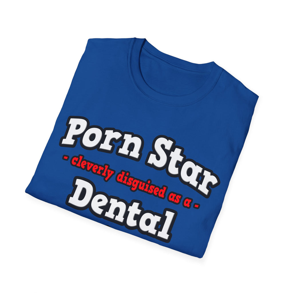 Porn Star...Dental Hygienist - Unisex Softstyle T-Shirt