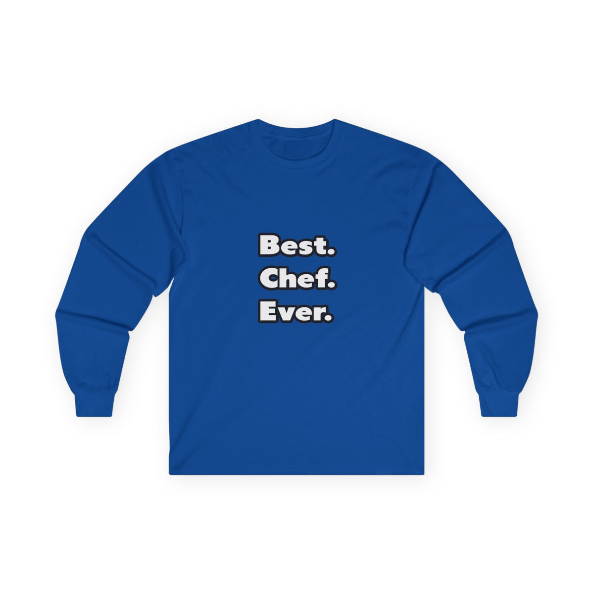 Best. Chef. Ever - Unisex Ultra Cotton Long Sleeve Tee