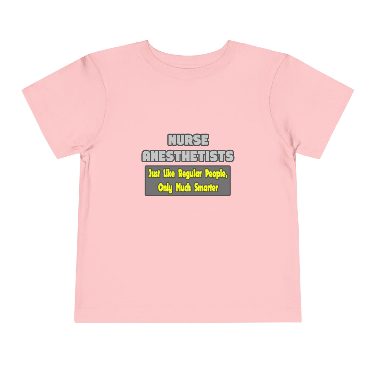 Nurse Anesthetists...Smarter - Toddler Short Sleeve Tee
