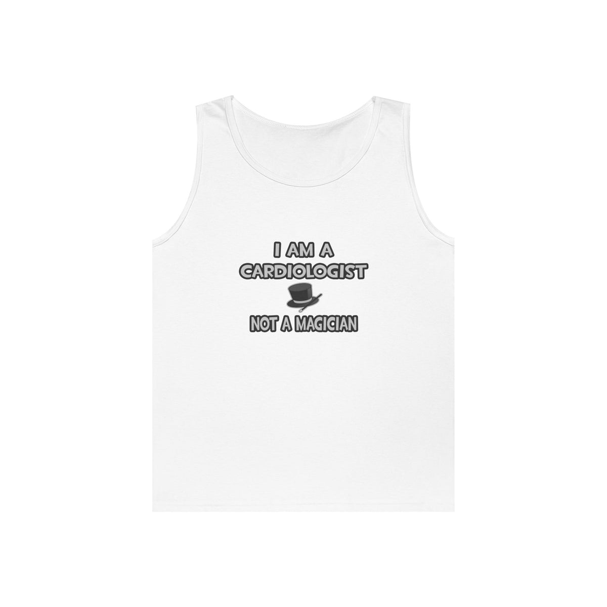I Am A Cardiologist ... Not A Magician - Unisex Heavy Cotton Tank Top