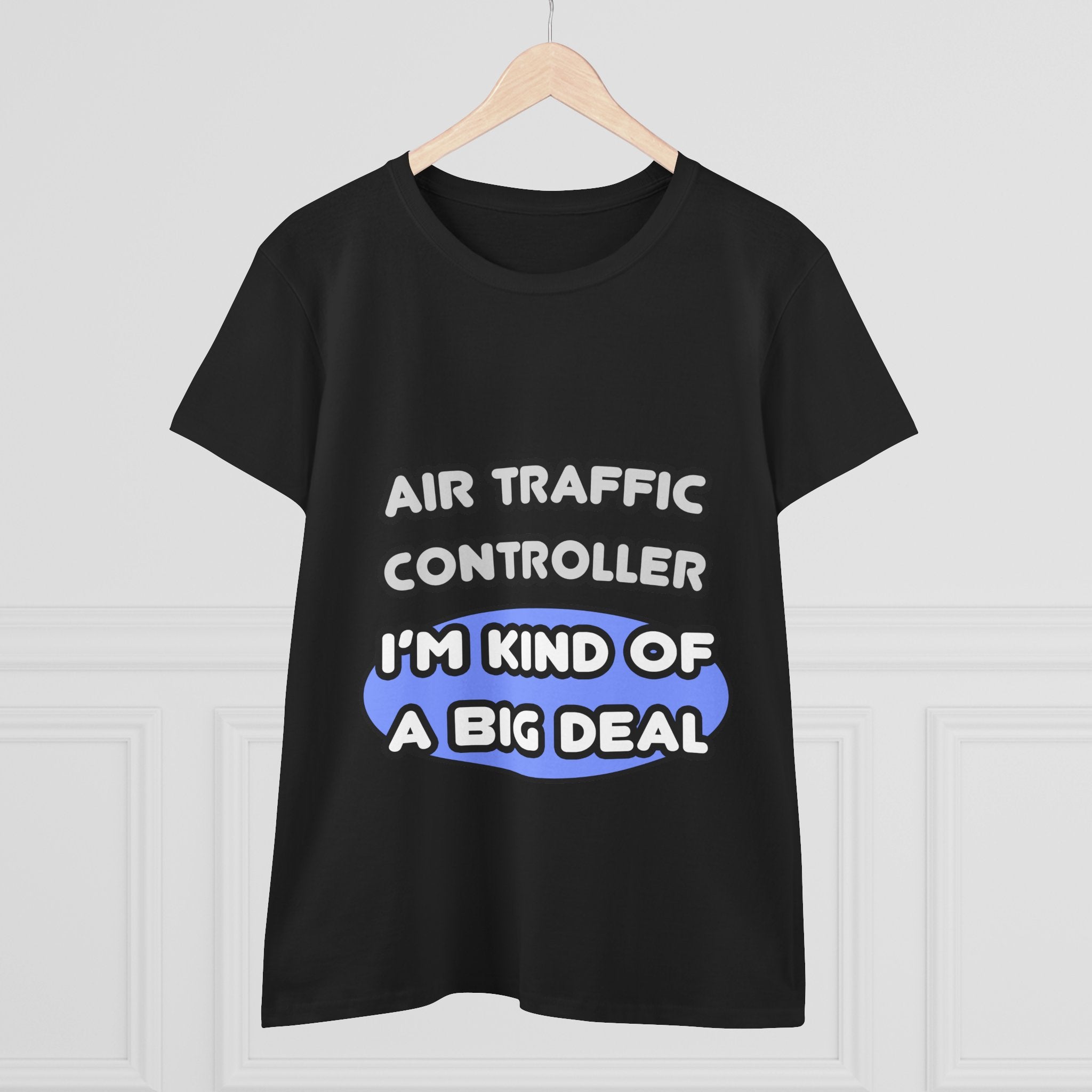 Air Traffic Controller...Kind of a Big Deal - Women's Midweight Cotton Tee