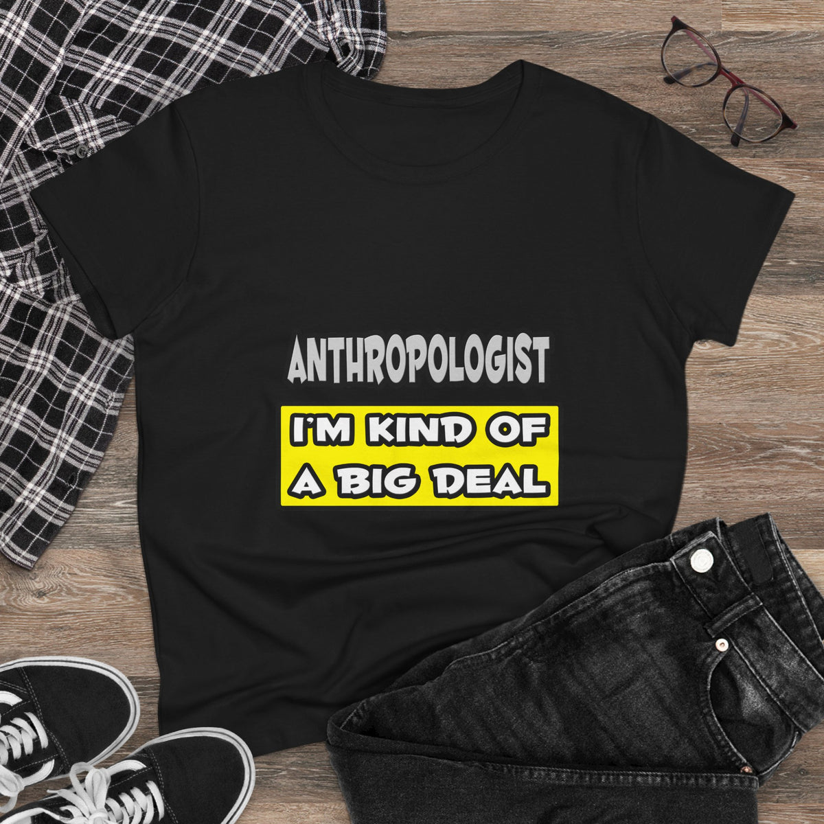 Anthropologist .. I'm Kind of a Big Deal - Women's Midweight Cotton Tee
