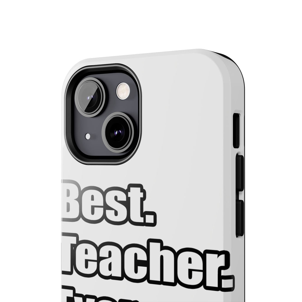 best teacher ever - Tough Phone Cases