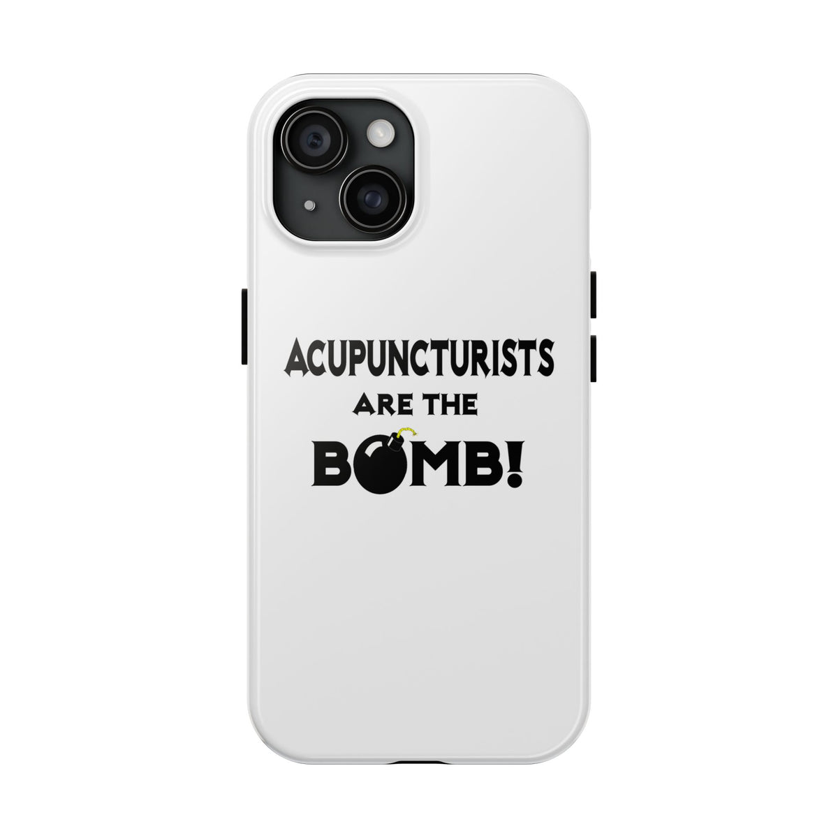 Acupuncturists Are The Bomb! - Tough Phone Cases