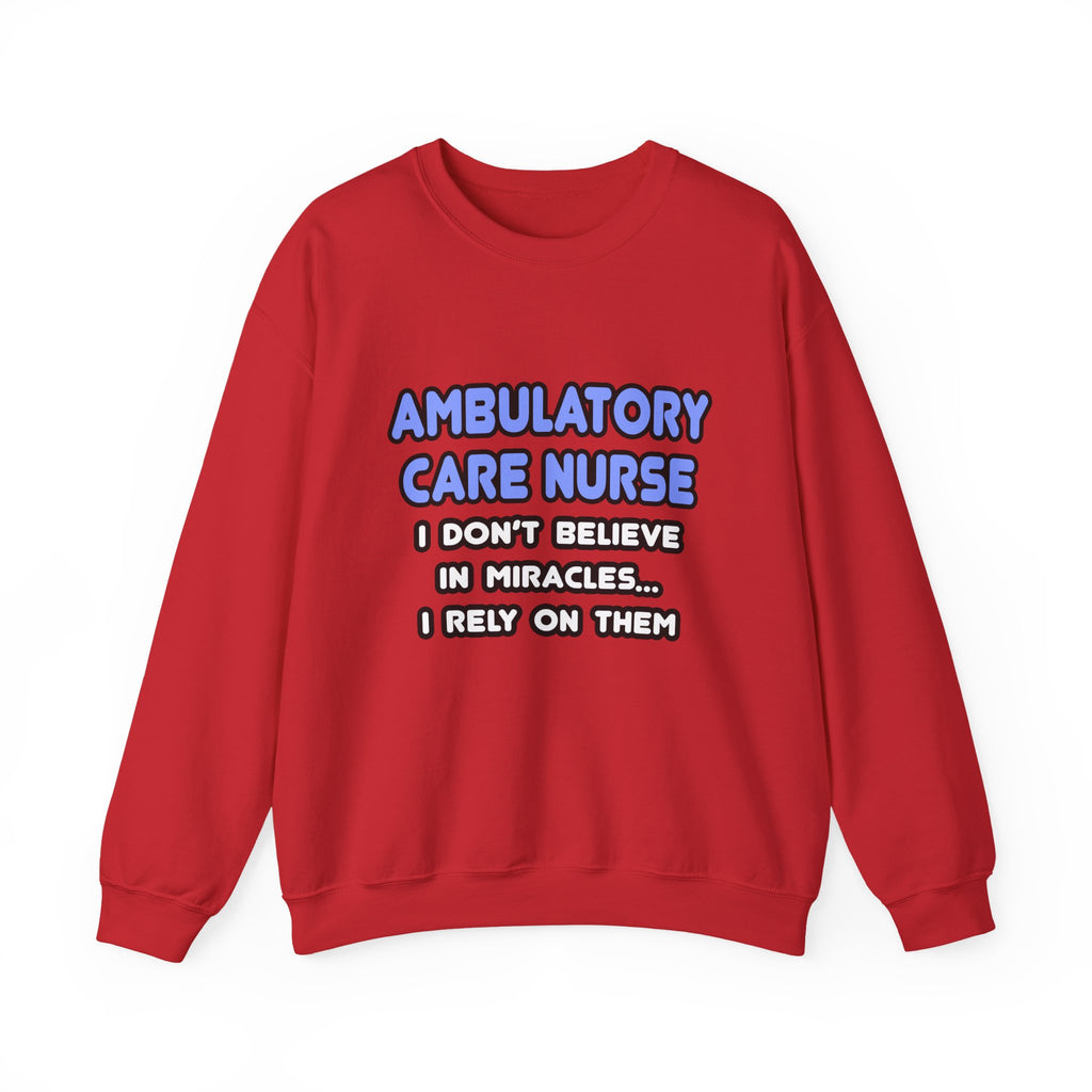 Miracles and Ambulatory Care Nurses - Unisex Heavy Blend™ Crewneck Sweatshirt