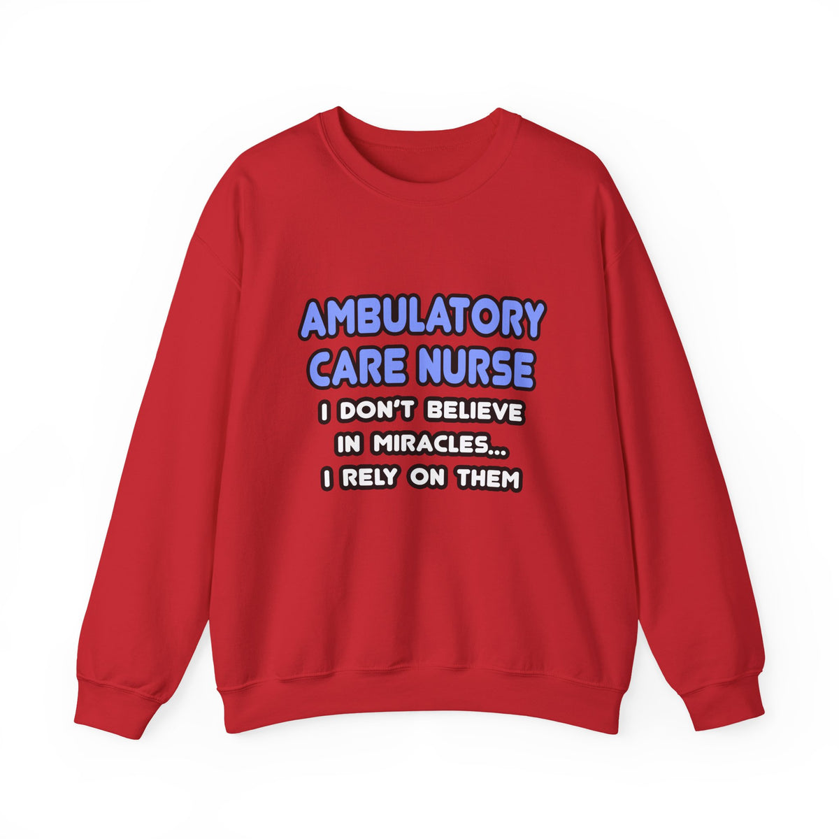 Miracles and Ambulatory Care Nurses - Unisex Heavy Blend™ Crewneck Sweatshirt