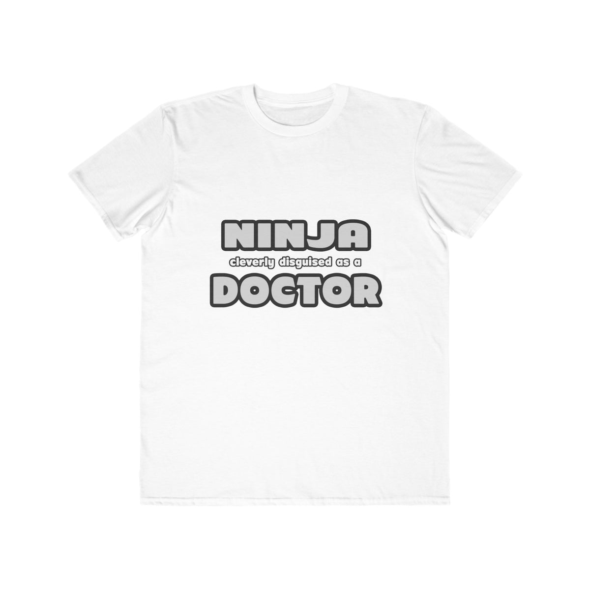 Ninja Cleverly Disguised As A Doctor - Men's Lightweight Fashion Tee