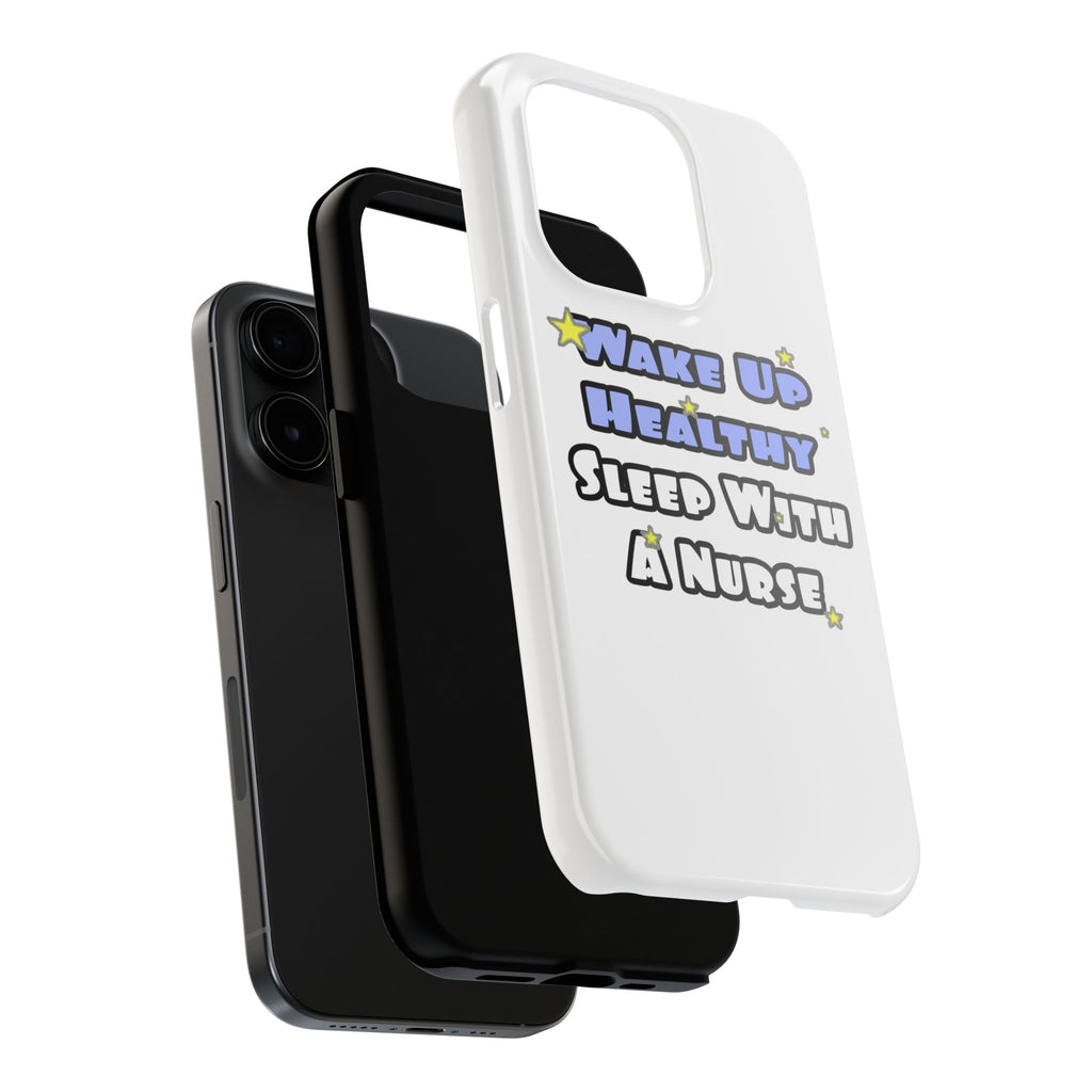 Wake Up Healthy...Sleep With a Nurse - Tough Phone Cases