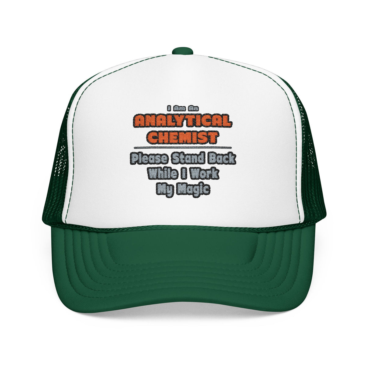 Analytical Chemist...Work My Magic - Foam Trucker Hat