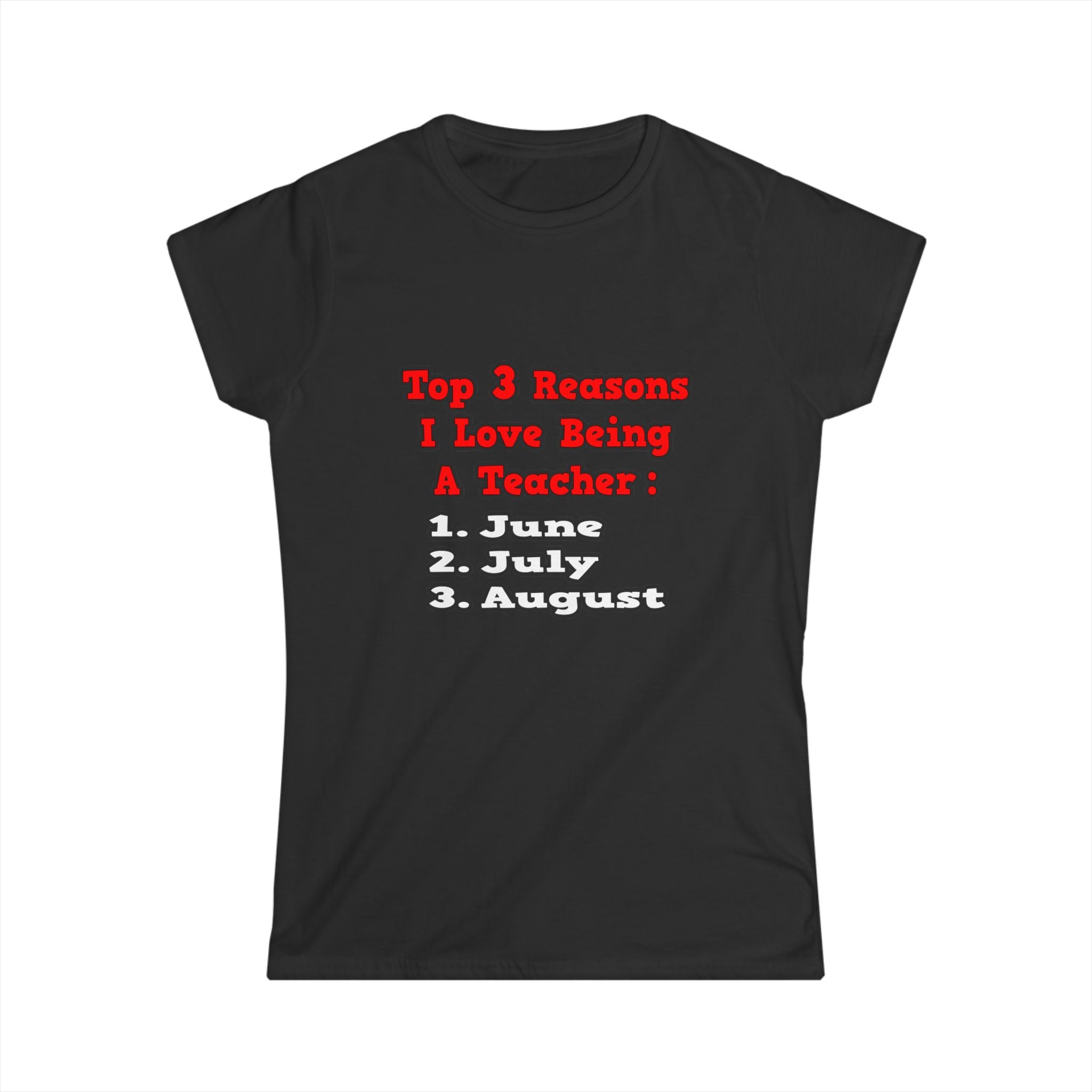 3 Reasons I Love Being a Teacher - Women's Softstyle Tee