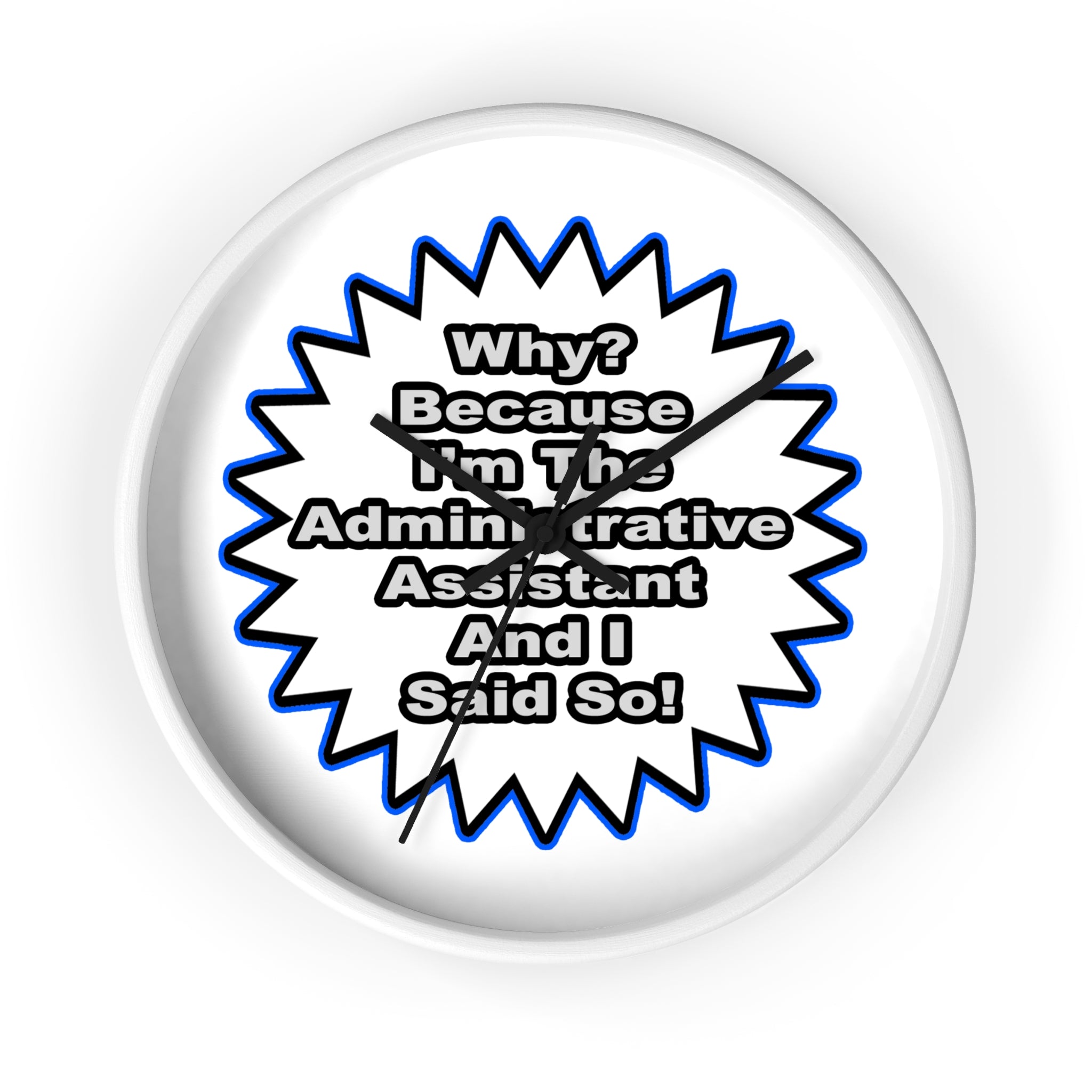 Administrative Assistant...Because I Said So - Wall Clock