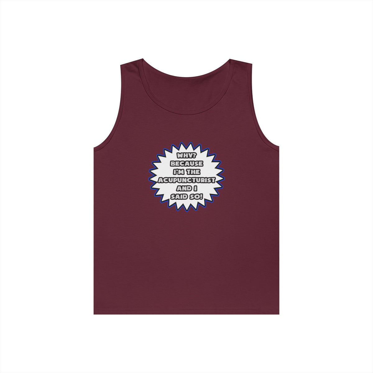 Acupuncturist .. Because I Said So - Unisex Heavy Cotton Tank Top