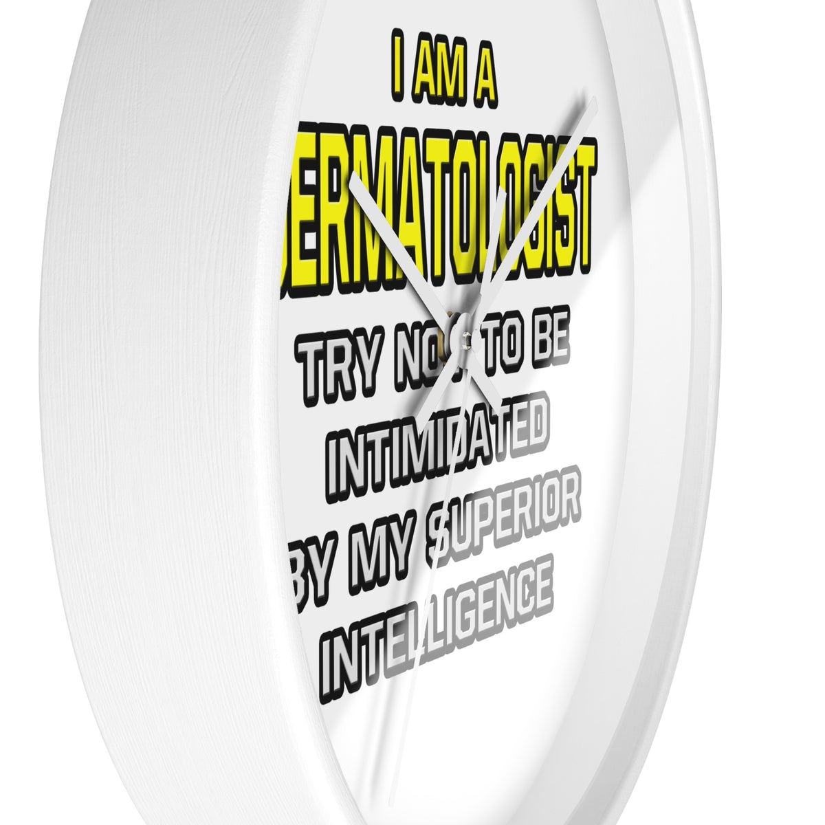 Dermatologist...Superior Intelligence - Wall Clock