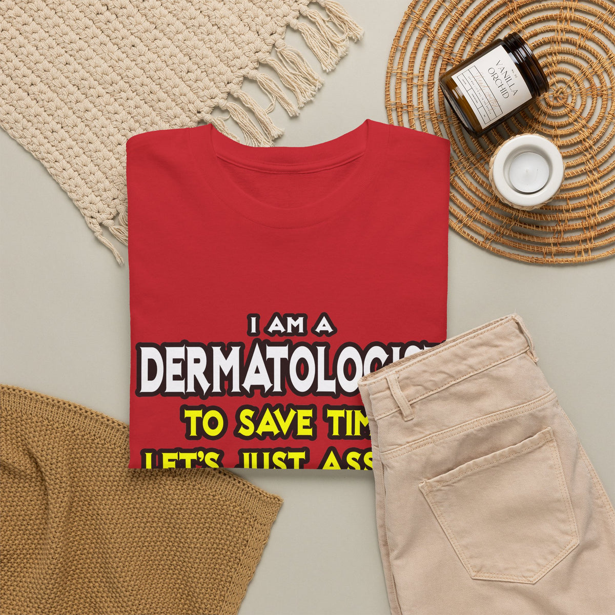 Dermatologist...Assume I Am Never Wrong - Unisex Heavy Cotton Tee