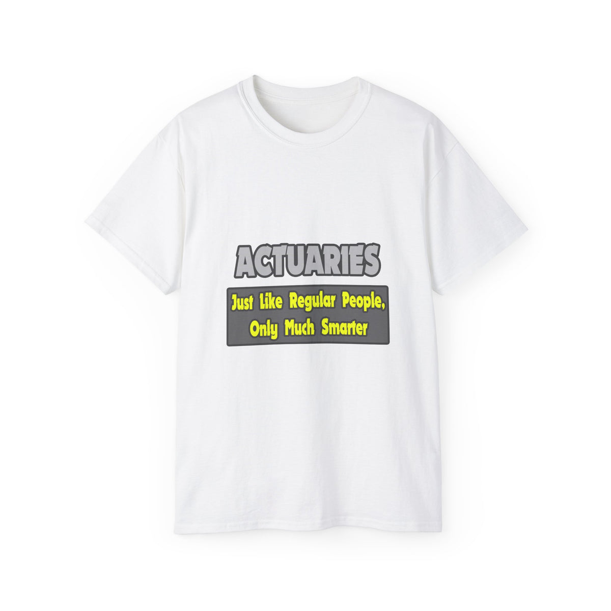 Actuaries...Smarter - Unisex Ultra Cotton Tee