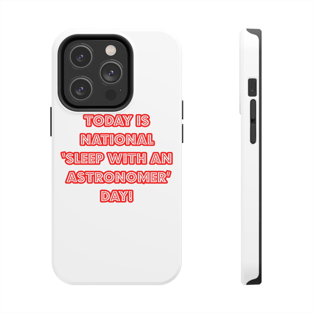 National 'Sleep With an Astronomer' Day - Tough Phone Cases